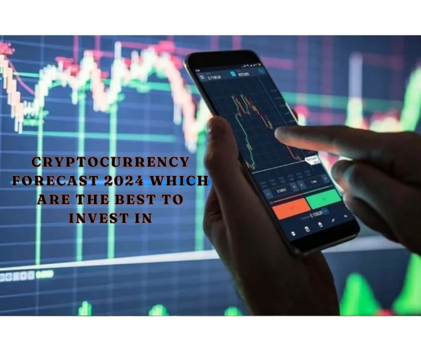 Cryptocurrency Forecast 2024: Which are the Best to Invest in?