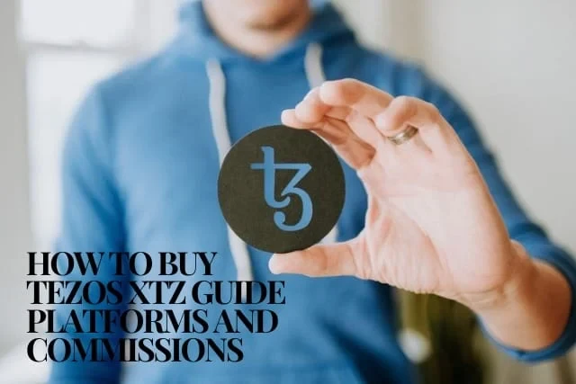 How to Buy Tezos (XTZ): Guide, Platforms and Commissions