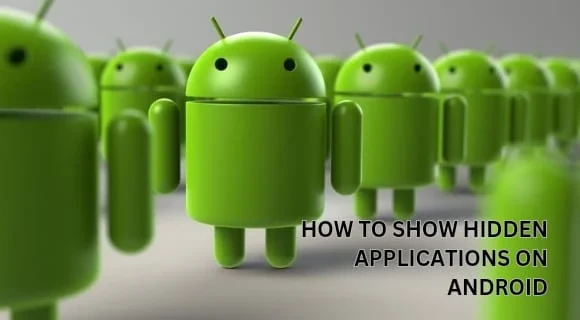 How To Show Hidden Applications On Android