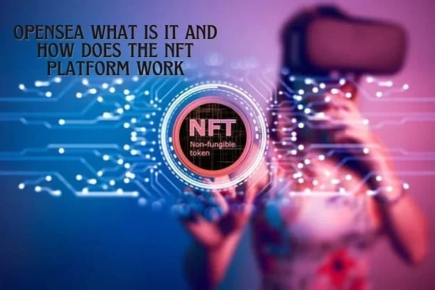 Opensea: What is it and how does the NFT Platform work?