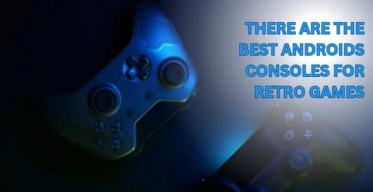These Are The Best Android Consoles For Retro Games in 2024