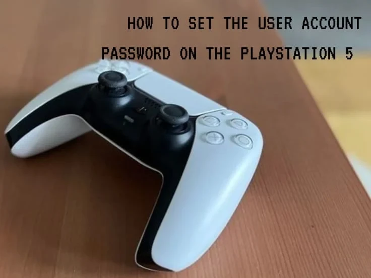 How To Set The User Account Password On The PlayStation 5?