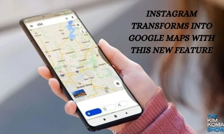 Instagram Transforms Into Google Maps With This New Feature