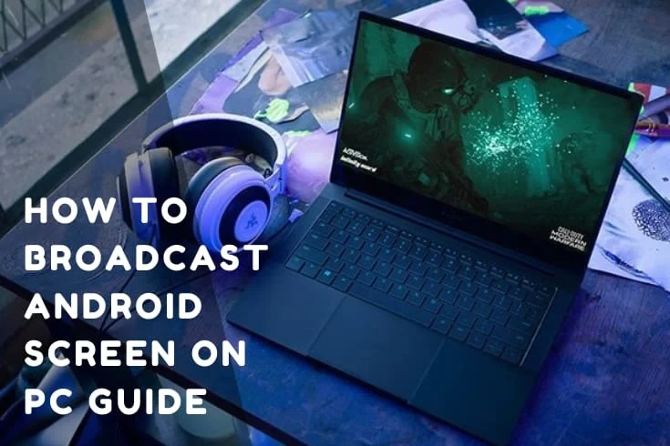 How To Broadcast Android Screen On Pc 